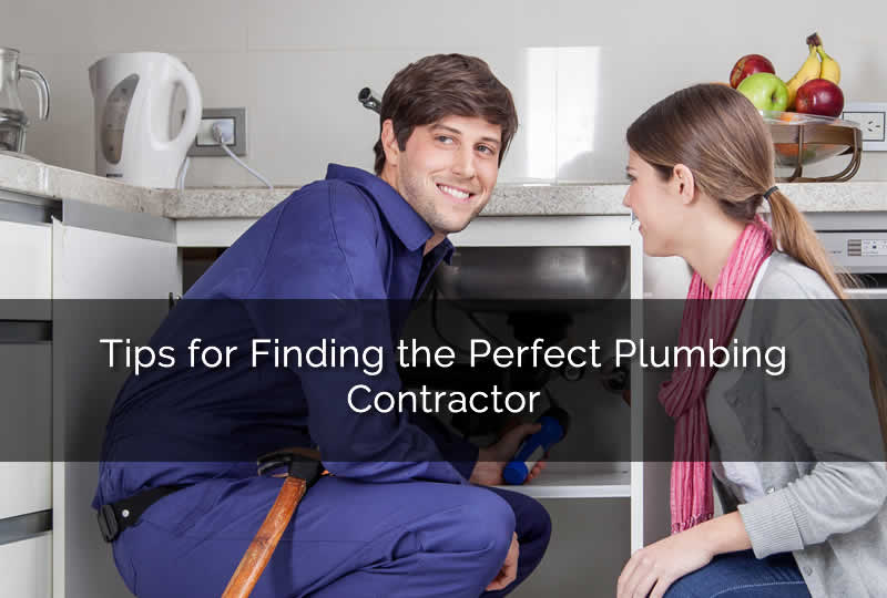 Tips for Finding the Perfect Plumbing Contractor