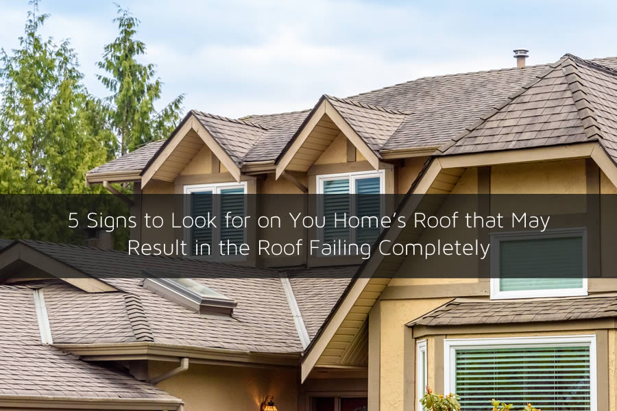 5 Signs to Look for on You Home's Roof that May Result in the Roof Failing Completely