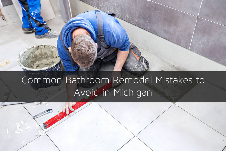 Common Bathroom Remodel Mistakes to Avoid in Michigan