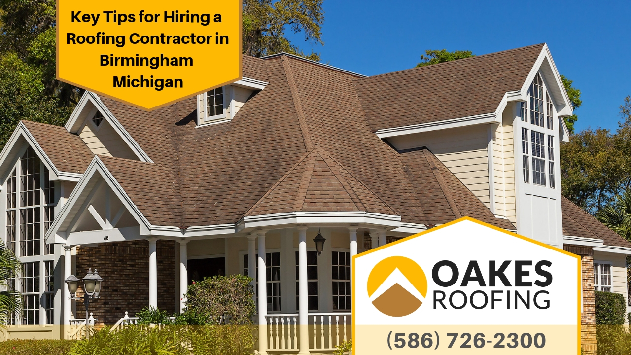 Key Tips for Hiring a Roofing Contractor in Birmingham Michigan