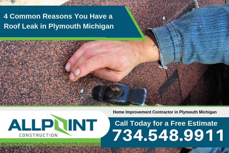 4 Common Reasons You Have a Roof Leak in Plymouth Michigan