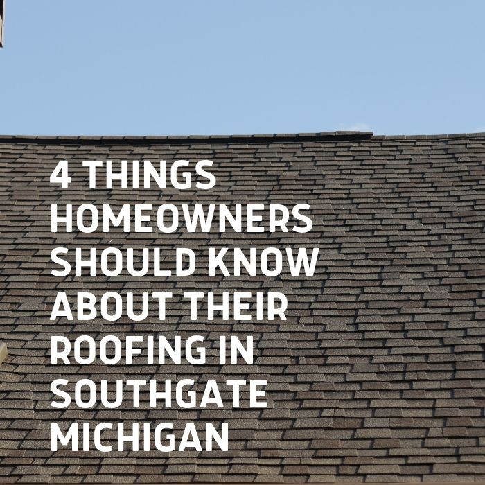 4 Things Homeowners Should Know About Their Roofing in Southgate Michigan