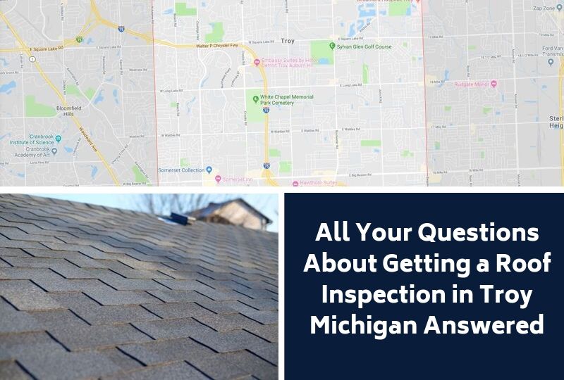 All Your Questions About Getting a Roof Inspection in Troy Michigan Answered