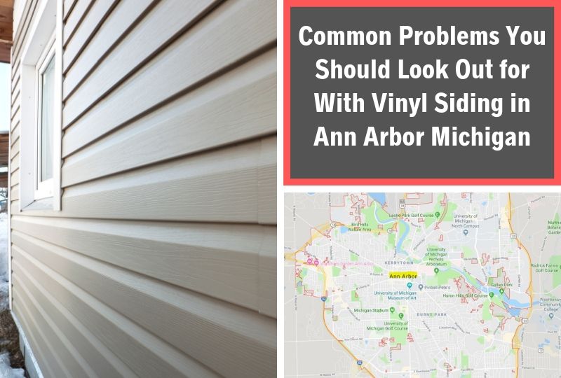 Common Problems You Should Look Out for With Vinyl Siding in Ann Arbor Michigan