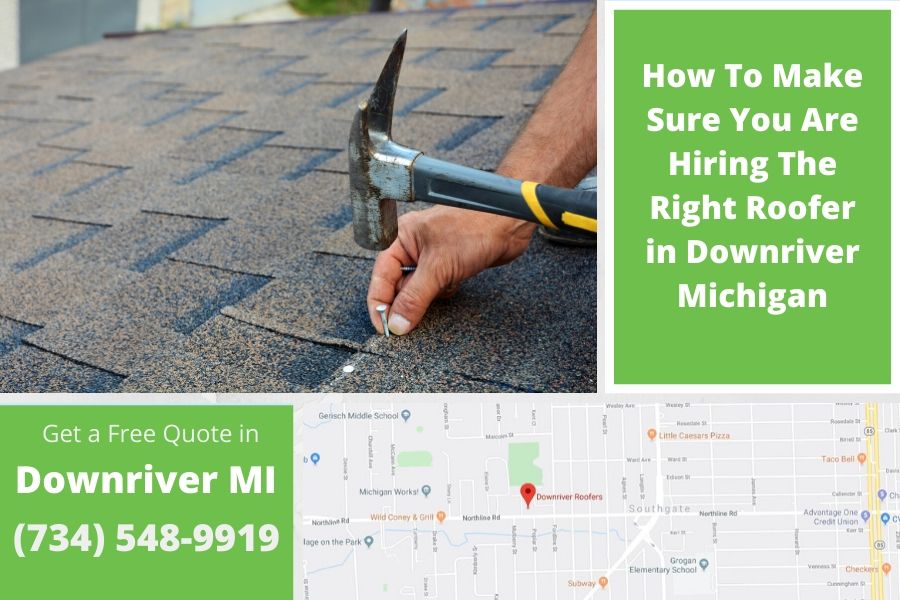 How To Make Sure You Are Hiring The Right Roofer in Downriver Michigan