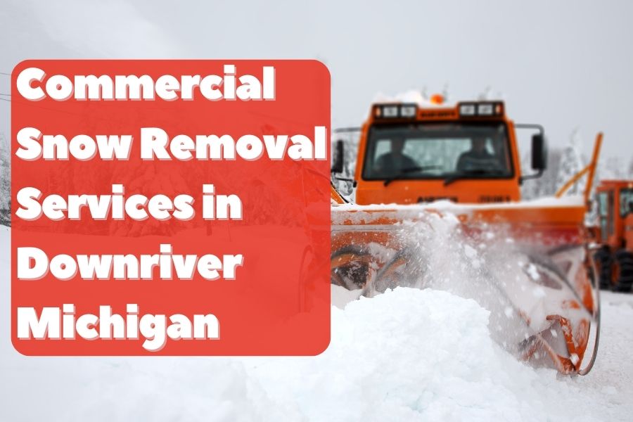 Commercial Snow Removal Services in Downriver Michigan