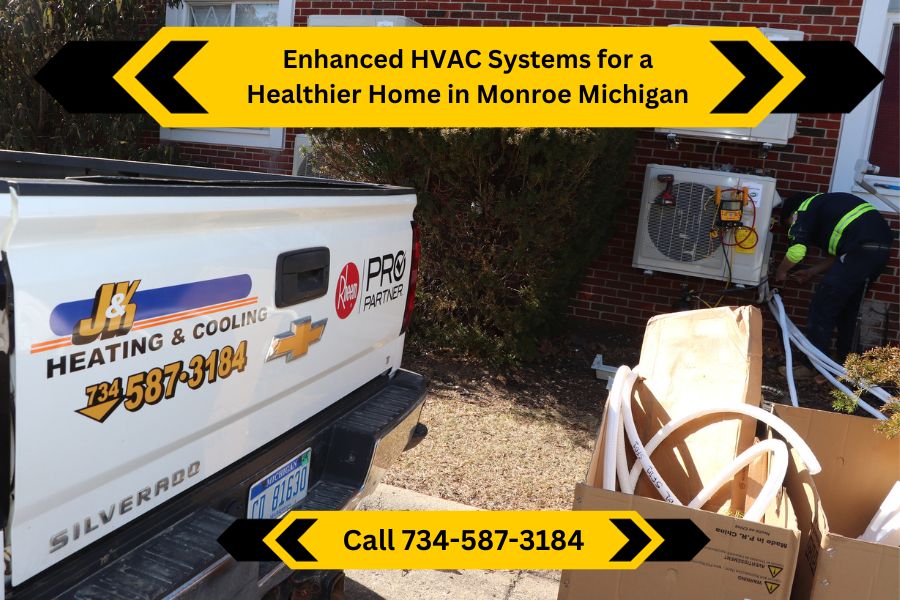 Enhanced HVAC Systems for a Healthier Home in Monroe Michigan